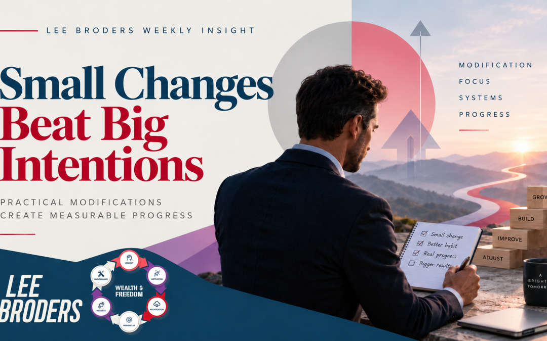 Lee Broders Weekly Insight graphic for Small Changes Beat Big Intentions.